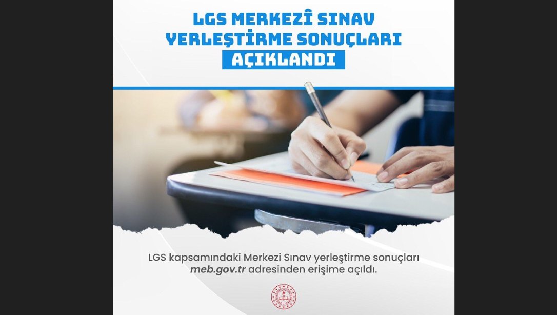 2023 - 2024 EĞİTİM ÖĞRETİM YILI LİSELERE GEÇİŞ SİSTEMİ (LGS) KAPSAMINDAKİ MERKEZİ SINAV YERLEŞTİRME SONUÇLARI AÇIKLANDI.